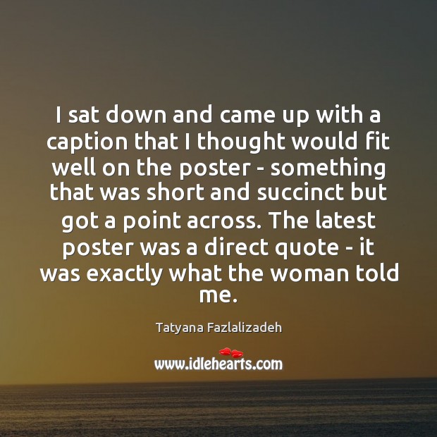 I sat down and came up with a caption that I thought Tatyana Fazlalizadeh Picture Quote