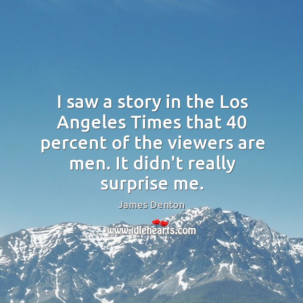 I saw a story in the Los Angeles Times that 40 percent of Image