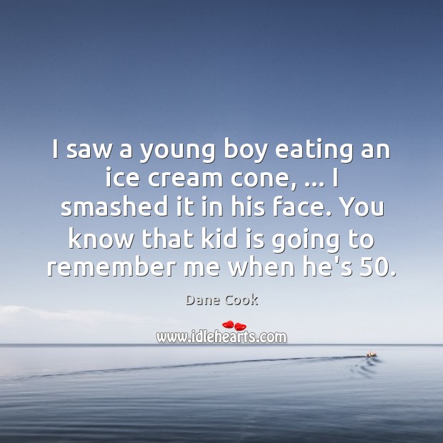 I saw a young boy eating an ice cream cone, … I smashed Image