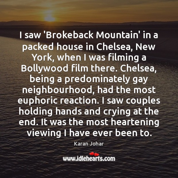 I saw ‘Brokeback Mountain’ in a packed house in Chelsea, New York, Karan Johar Picture Quote