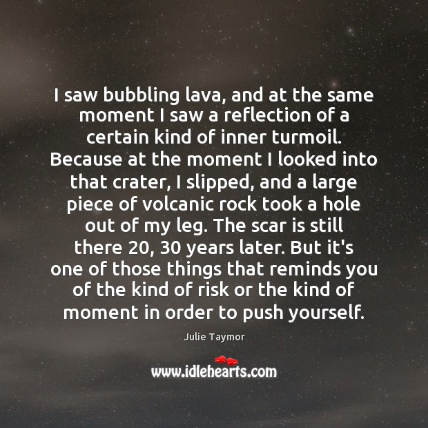 I saw bubbling lava, and at the same moment I saw a Image