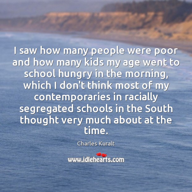 I saw how many people were poor and how many kids my Image