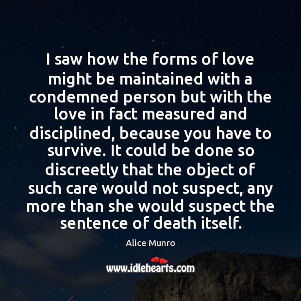 I saw how the forms of love might be maintained with a Alice Munro Picture Quote