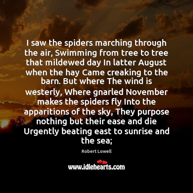 I saw the spiders marching through the air, Swimming from tree to 
