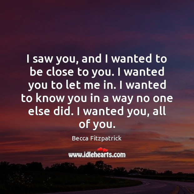I saw you, and I wanted to be close to you. I Image