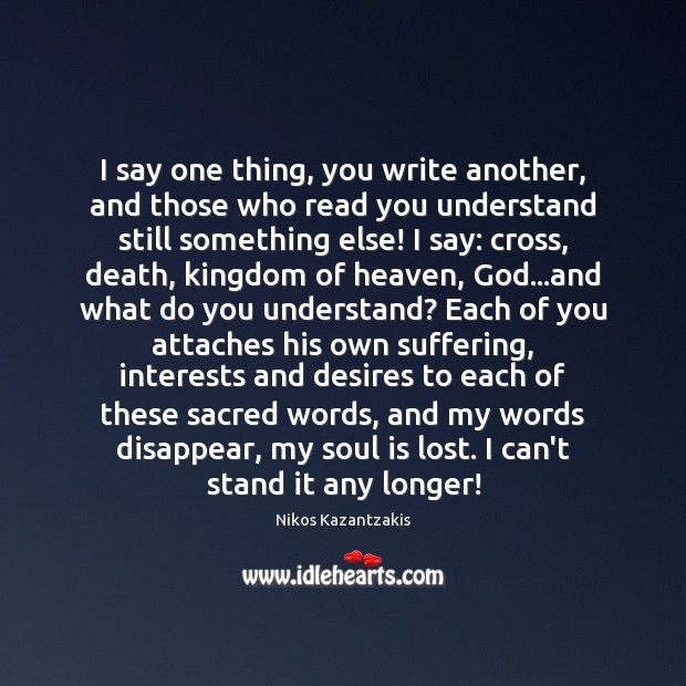 I say one thing, you write another, and those who read you Image