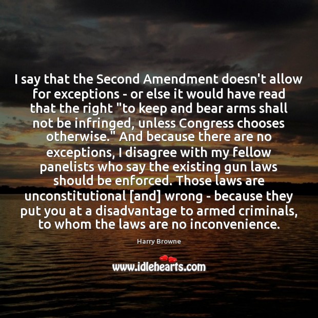 I say that the Second Amendment doesn’t allow for exceptions – or Image