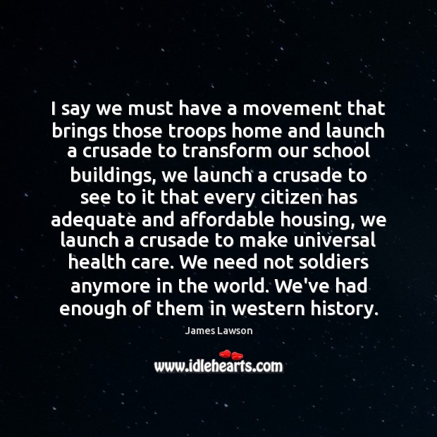 I say we must have a movement that brings those troops home James Lawson Picture Quote