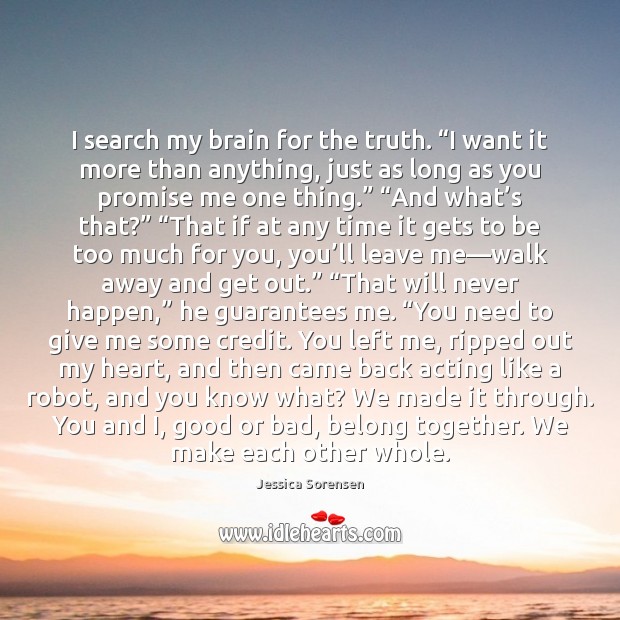 I search my brain for the truth. “I want it more than 