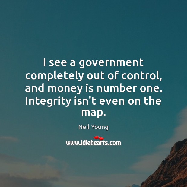 I see a government completely out of control, and money is number Money Quotes Image