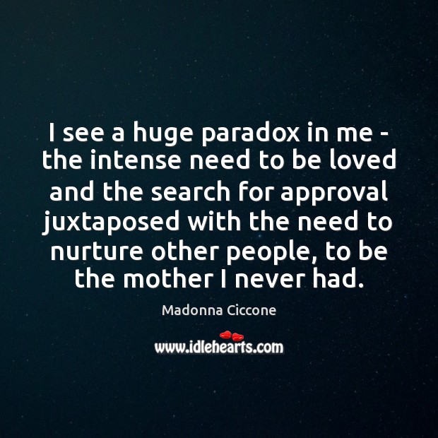 I see a huge paradox in me – the intense need to Madonna Ciccone Picture Quote