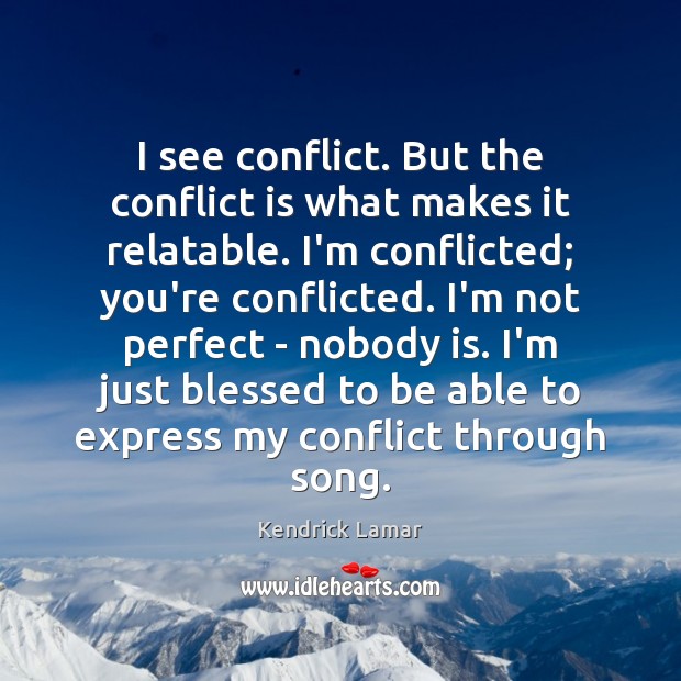I see conflict. But the conflict is what makes it relatable. I’m Image