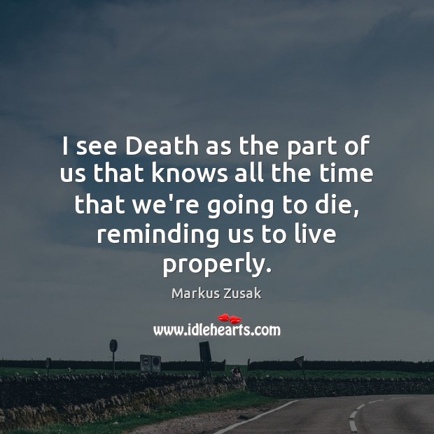 I see Death as the part of us that knows all the Markus Zusak Picture Quote