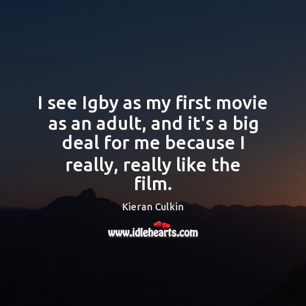 I see Igby as my first movie as an adult, and it’s Kieran Culkin Picture Quote