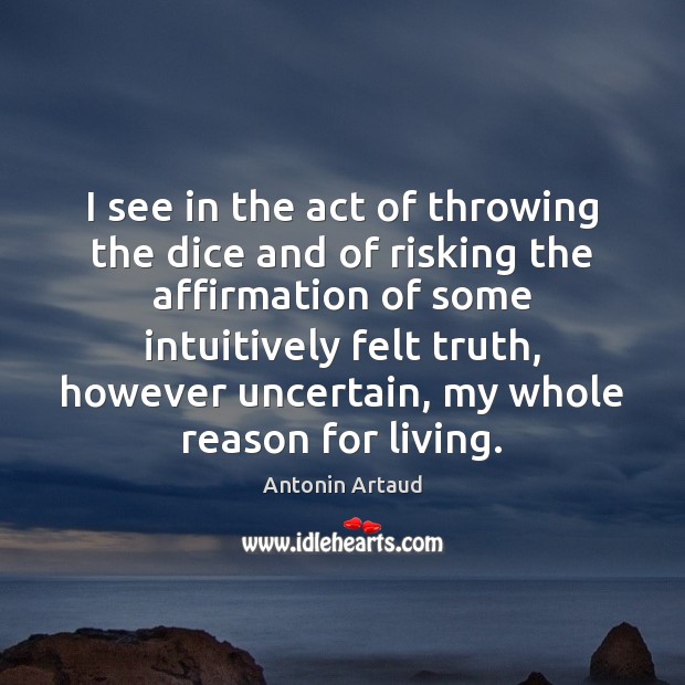 I see in the act of throwing the dice and of risking Image