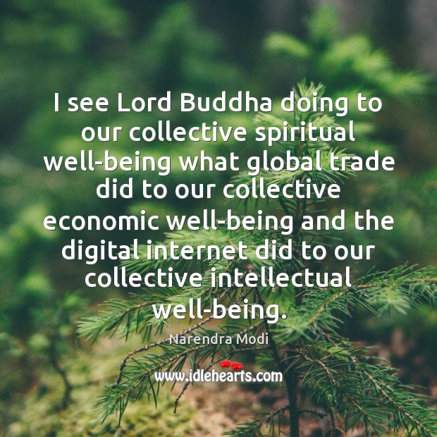 I see Lord Buddha doing to our collective spiritual well-being what global Image