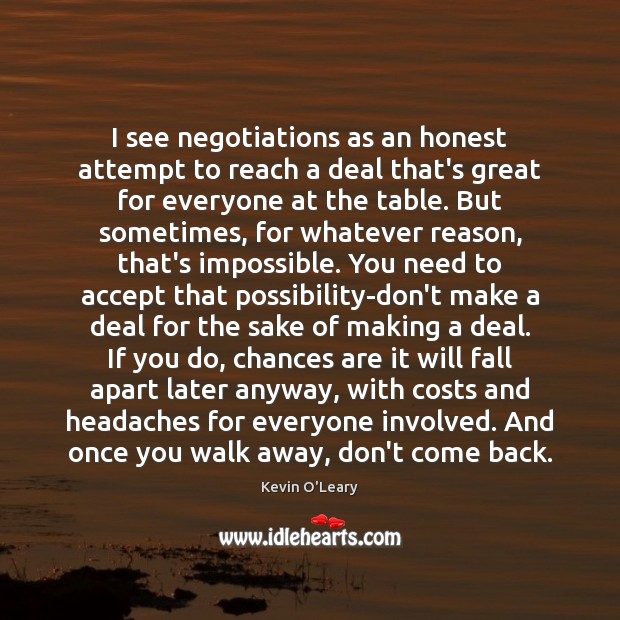 I see negotiations as an honest attempt to reach a deal that’s Kevin O’Leary Picture Quote