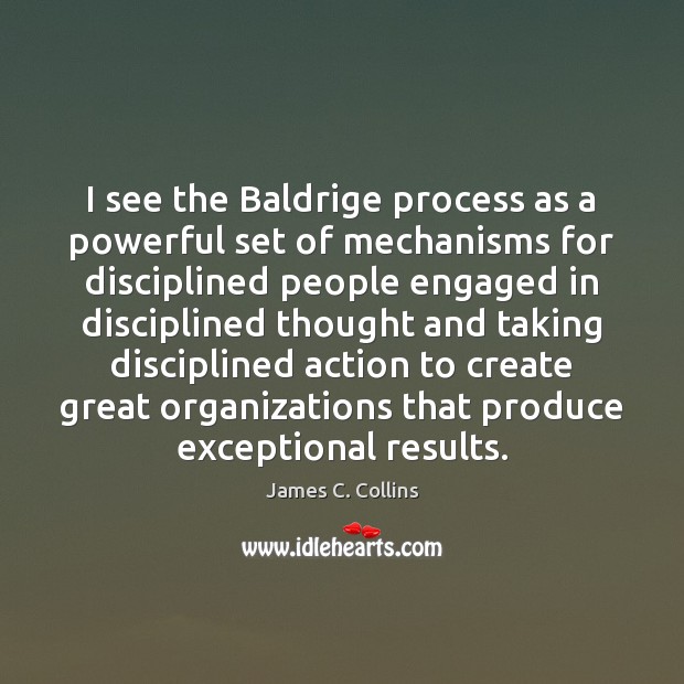 I see the Baldrige process as a powerful set of mechanisms for Image