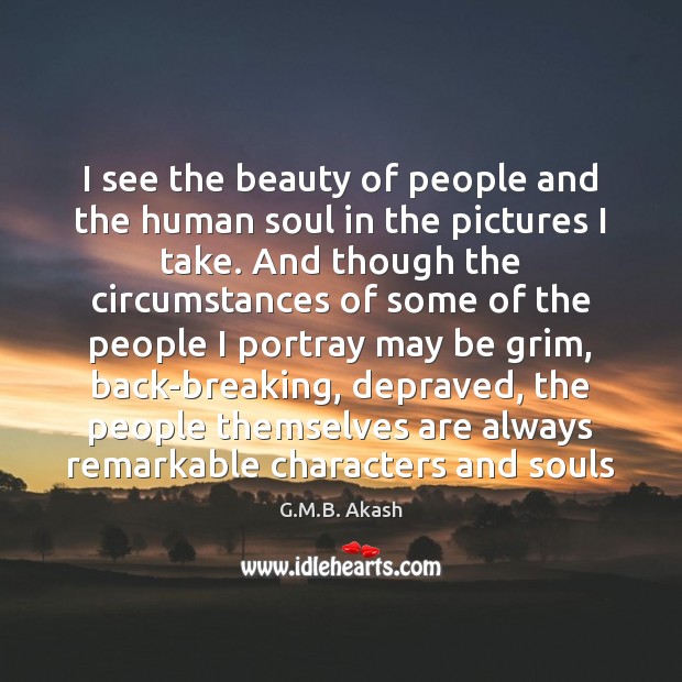 I see the beauty of people and the human soul in the Image