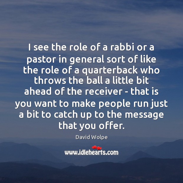 I see the role of a rabbi or a pastor in general Image