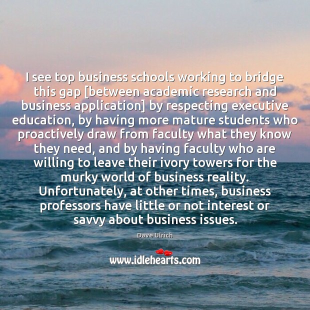 I see top business schools working to bridge this gap [between academic Image