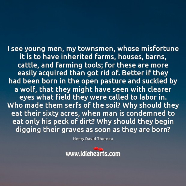 I see young men, my townsmen, whose misfortune it is to have Image