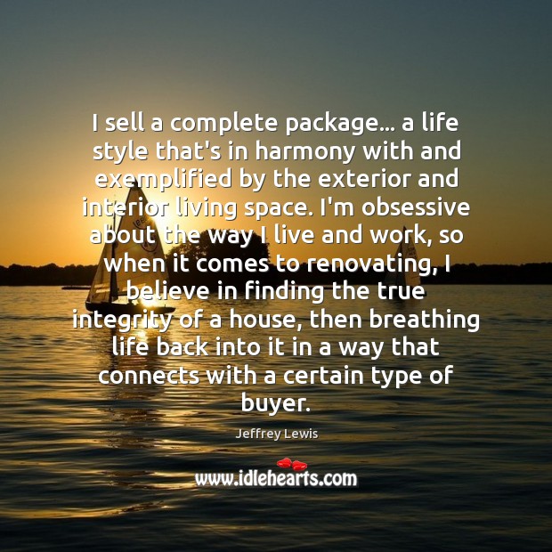 I sell a complete package… a life style that’s in harmony with Jeffrey Lewis Picture Quote