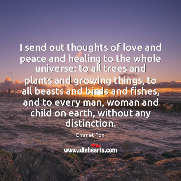 I send out thoughts of love and peace and healing to the Image