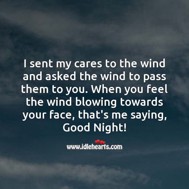 I sent my cares to the wind and asked the wind to pass them to you. Good Night Messages Image