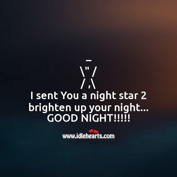 I sent you a night star 2 brighten up your night Good Night Messages Image