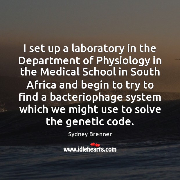 I set up a laboratory in the Department of Physiology in the Sydney Brenner Picture Quote