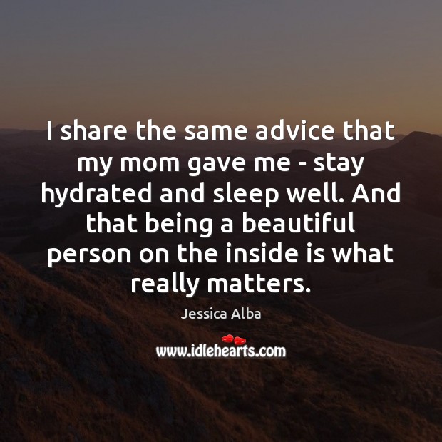 I share the same advice that my mom gave me – stay Image