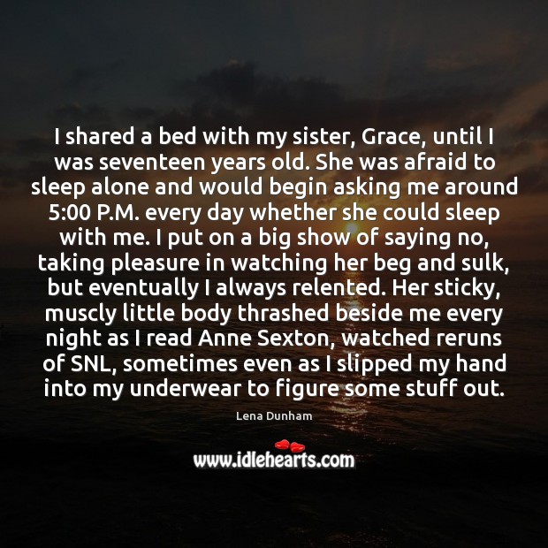 I shared a bed with my sister, Grace, until I was seventeen Image