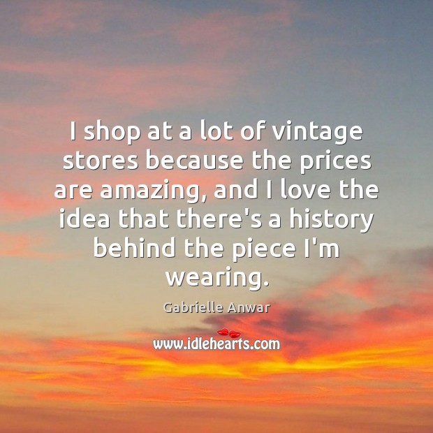 I shop at a lot of vintage stores because the prices are Image