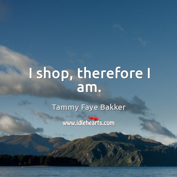 I shop, therefore I am. Image