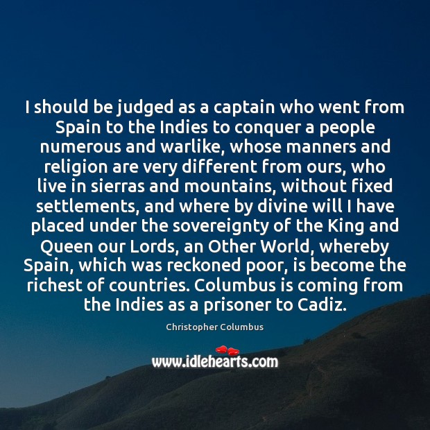 I should be judged as a captain who went from Spain to Christopher Columbus Picture Quote