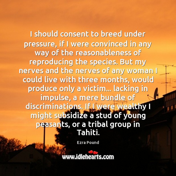 I should consent to breed under pressure, if I were convinced in Image