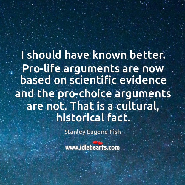 I should have known better. Pro-life arguments are now based on scientific evidence Image
