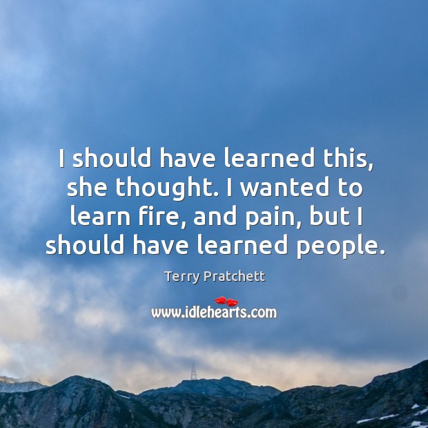I should have learned this, she thought. I wanted to learn fire, Image