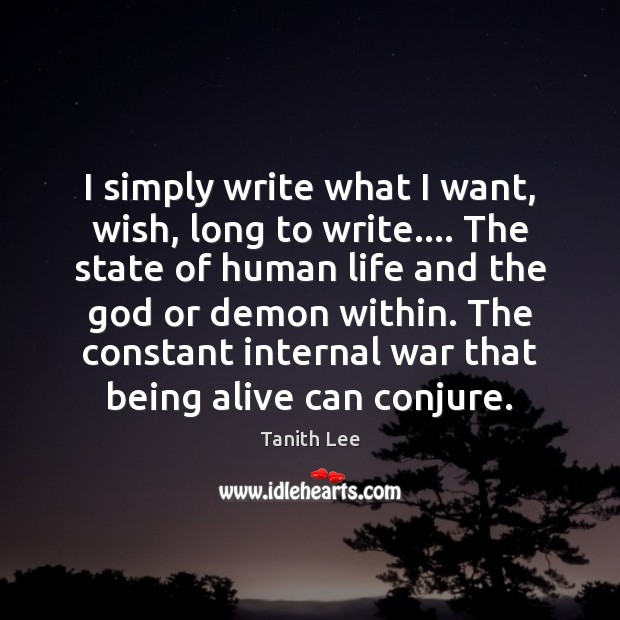 I simply write what I want, wish, long to write…. The state Image
