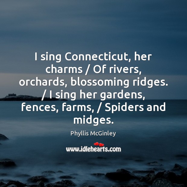 I sing Connecticut, her charms / Of rivers, orchards, blossoming ridges. / I sing Image