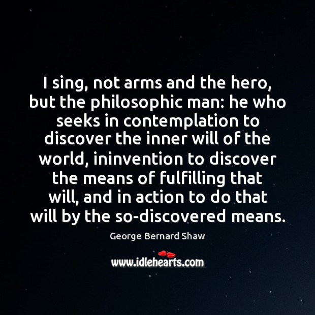 I sing, not arms and the hero, but the philosophic man: he Image