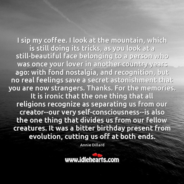 I sip my coffee. I look at the mountain, which is still Image