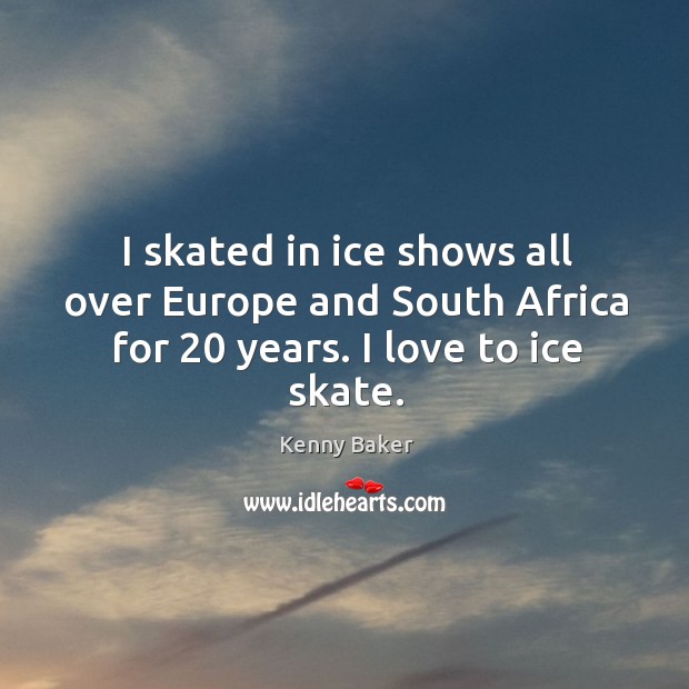 I skated in ice shows all over europe and south africa for 20 years. I love to ice skate. Image