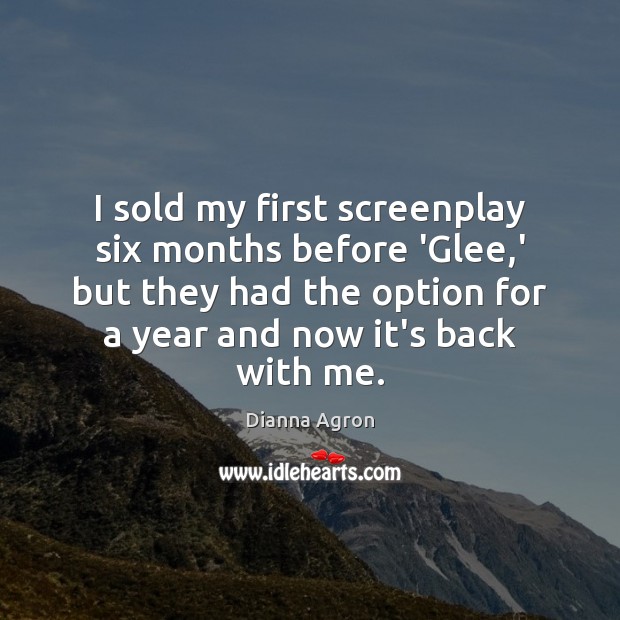 I sold my first screenplay six months before ‘Glee,’ but they Image