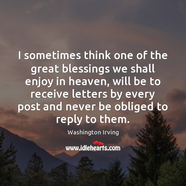 I sometimes think one of the great blessings we shall enjoy in Washington Irving Picture Quote
