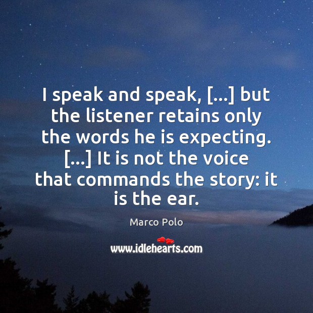 I speak and speak, […] but the listener retains only the words he Image