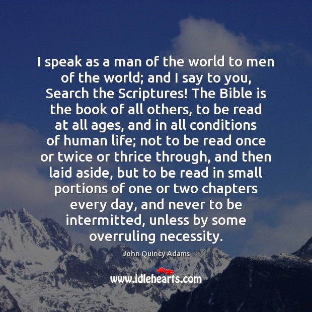 I speak as a man of the world to men of the John Quincy Adams Picture Quote