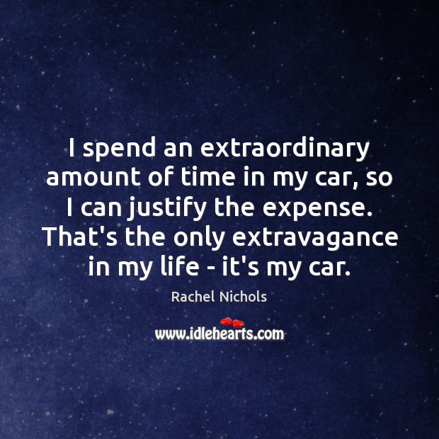 I spend an extraordinary amount of time in my car, so I Image