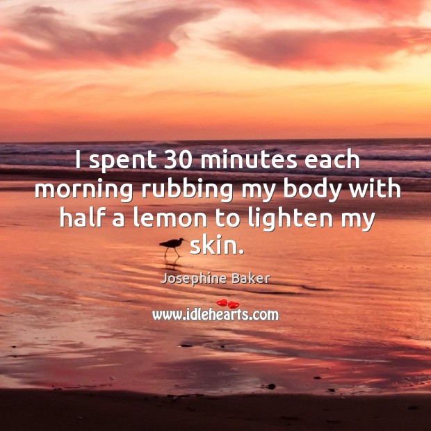 I spent 30 minutes each morning rubbing my body with half a lemon to lighten my skin. Image